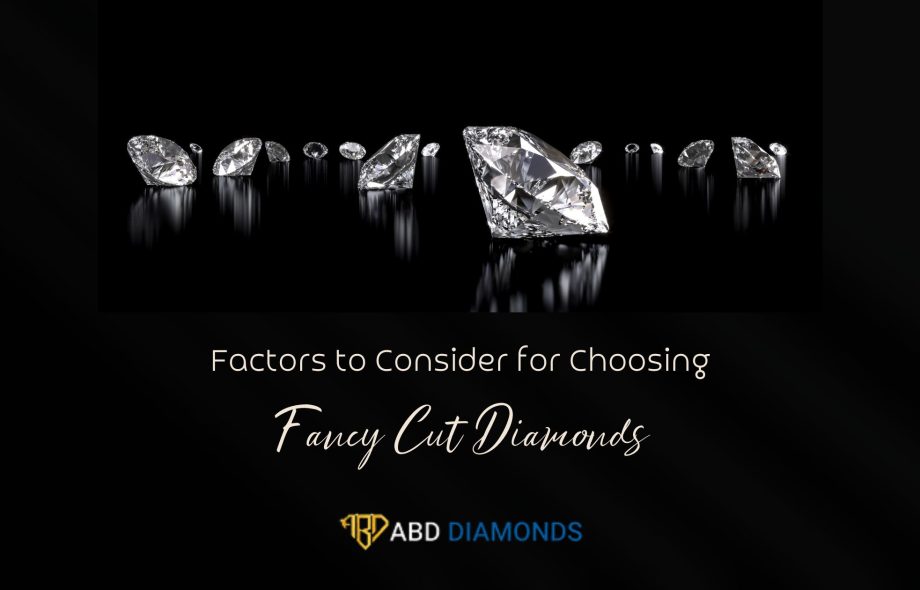 Factors to Consider for Choosing Fancy Cut Diamonds