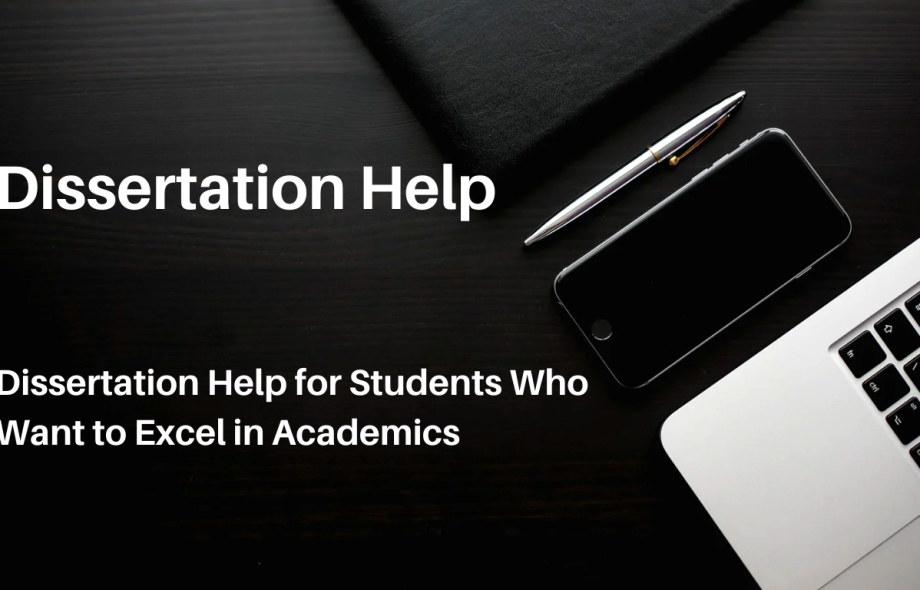 Dissertation Help for Students Who Want to Excel in Academics